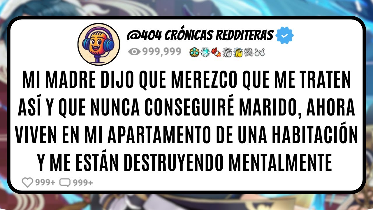 Mi MADRE Dijo que MEREZCO que me TRATEN ASÍ y que Nunca Conseguiré Marido, Ahora Viven en Mi...