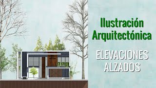 Como hacer Ilustraciones Arquitectónicas en Elevaciones o Alzados