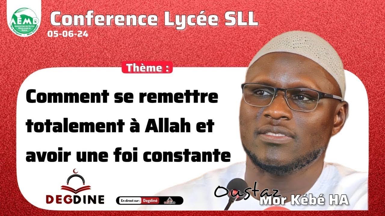DIRECT Oustaz Mor KÉBÉ : comment se remettre totalement à ALLAH et avoir ...