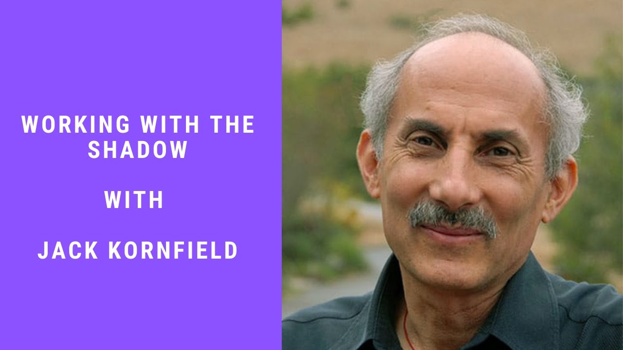 Jack Kornfield on Working with Shadow YouTube