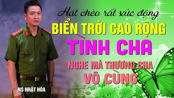Hát chèo BIỂN TRỜI CAO RỘNG TÌNH CHA   nghe chèo RƠI NƯỚC MẮT thương cha nhớ mẹ