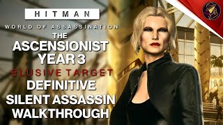 HITMAN WoA | The Ascensionist Year 3 | Elusive Target | 2 Easy Silent Assassin Methods | Walkthrough