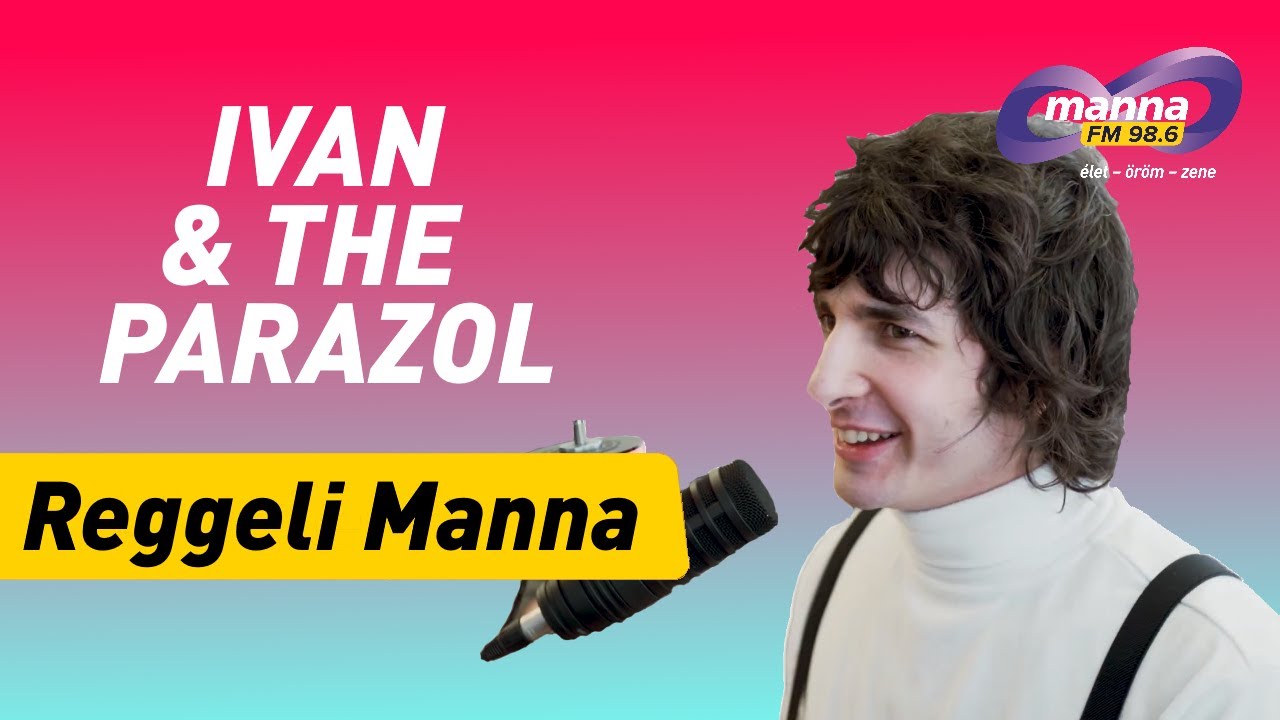 Ivan & The Parazol: Nem vagyunk börtönviseltek | Reggeli Manna | Manna FM