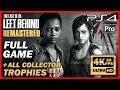 THE LAST OF US Left Behind Remastered FULL GAME Walkthrough [4K 60FPS PS4 PRO] 100% Collectibles