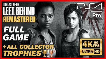 THE LAST OF US Left Behind Remastered FULL GAME Walkthrough [4K 60FPS PS4 PRO] 100% Collectibles