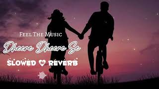 Dheere Dheere Se (Slowed & Reverb) Song | New Lofi Remix Song | AA Lofi Music