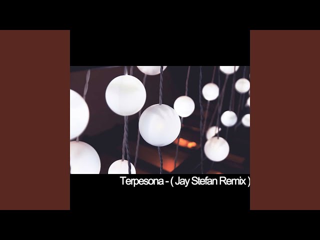 Terpesona - (Jay Stefan Remix) class=