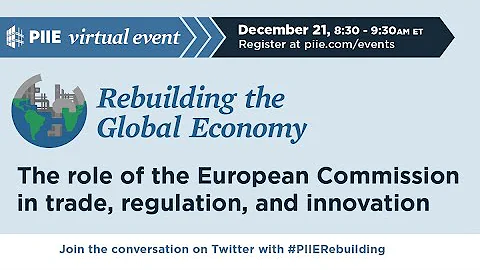 Rebuilding the Global Economy: Role of the European Commission in trade, regulation, and innovation