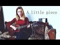 "A Little Piece"- original song