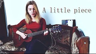 "A Little Piece"- original song
