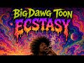 BigDawg Toon x Extacy