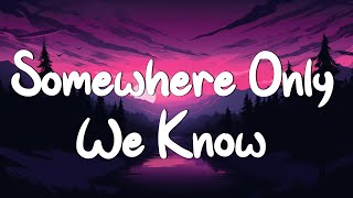 Somewhere Only We Know - Keane (Lyrics) || Ed Sheeran, Rosa Linn (Mix Lyrics)