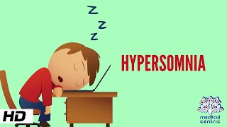 Hypersomnia, Causes, Signs and Symptoms, Diagnosis and Treatment.