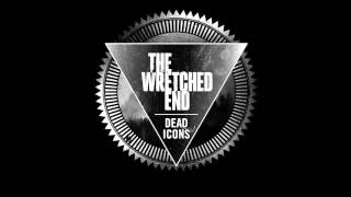 The Wretched End - Dead Icons (Official)