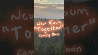 New Album “Together” COMING SOON #newmusic #comingsoon #new #fyp #together