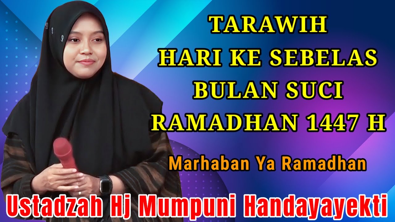 TARAWIH HARI KE 11 BULAN SUCI RAMADHAN 1447 H ~ NGAJI BERASAMA USTADZAH HJ MUMPUNI HANDAYAYEKTI 