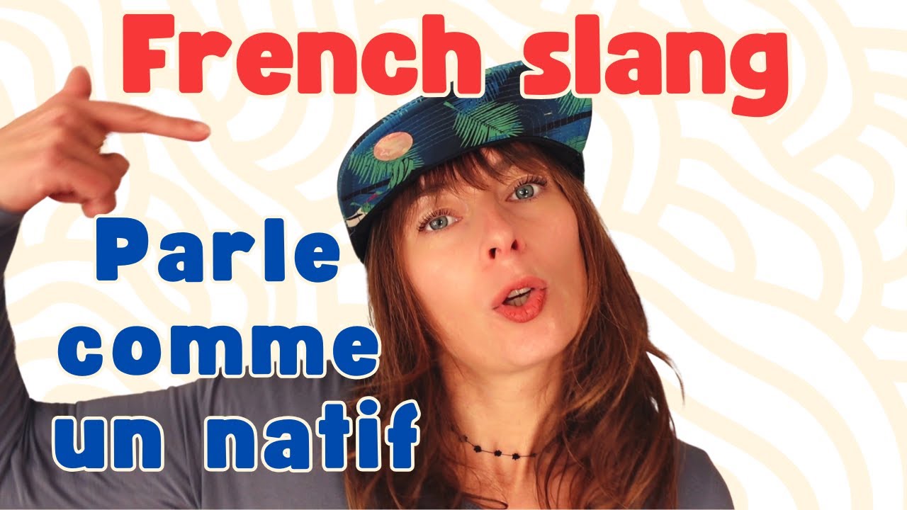 French Slang Parler Comme Un Natif 😀 YouTube
