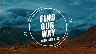 MIDNIGHT KIDS - FIND OUR WAY (1 HOUR)