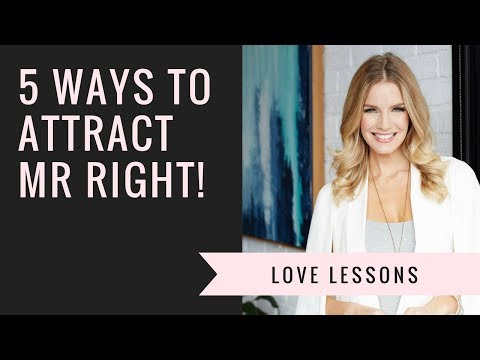 ... how to attract mr right or the guy | 5 ways into your life. free guide +...