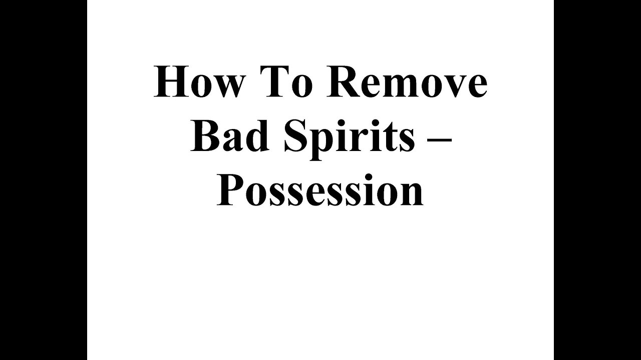 How To Remove Bad Spirits – Possession - Teachings from The Great White ...