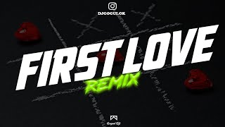 First Love ( Remix ) - Dj Gogui Remix