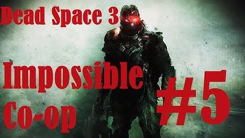 Dead space 3: Co-op Campaign Walkthrough Part 5 HD Impossible Difficulty John Carver, Dual Live Comm