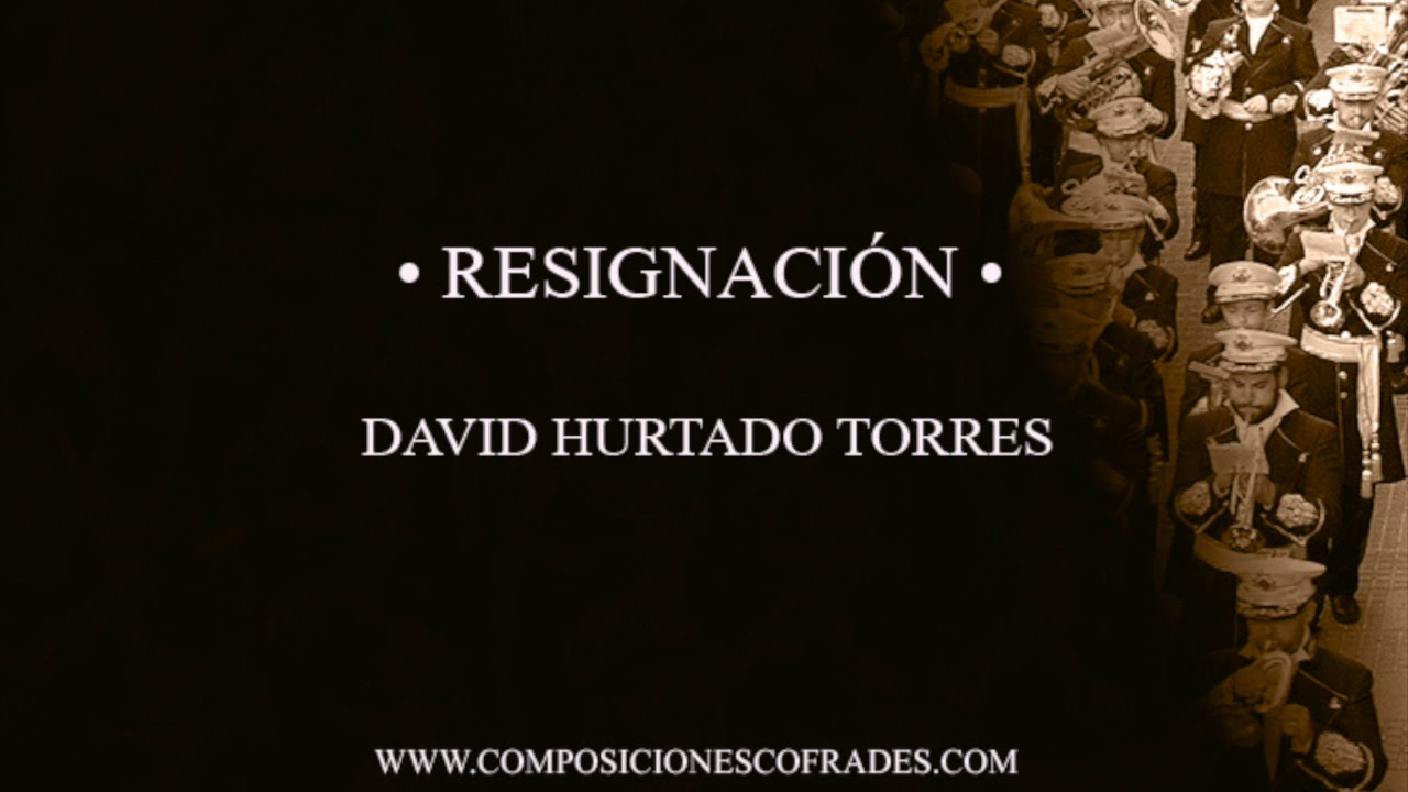 RESIGNACIÓN - DAVID HURTADO TORRES [BANDA DE MÚSICA]