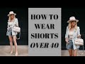 How to Wear Shorts Over 40 | Fashion Over 40