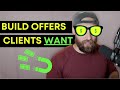 How to build an offer clients actually want real example