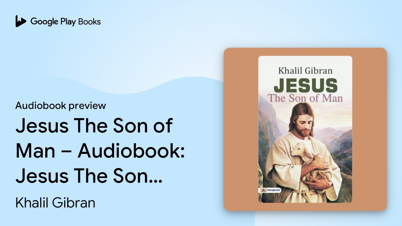 Jesus The Son of Man – Audiobook: Jesus The Son… by Khalil Gibran 