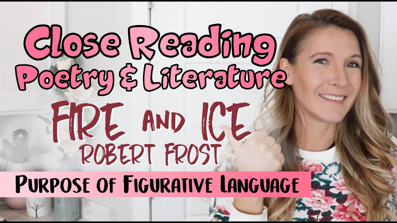 Poetry Finding The Purpose Of Figurative Language With Fire And Ice Robert Frost Youtube