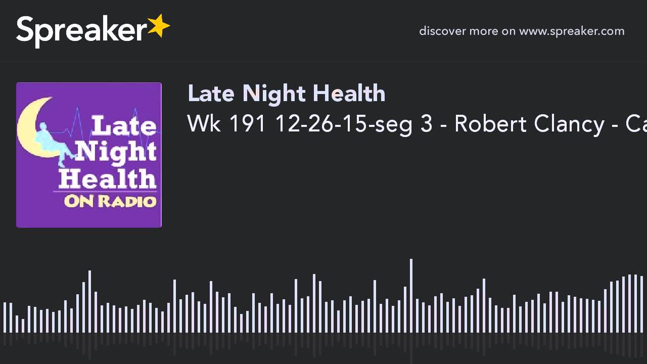 Wk 191 12-26-15-seg 3 - Robert Clancy - Catie Norris | Late Night Health with Mark Alyn