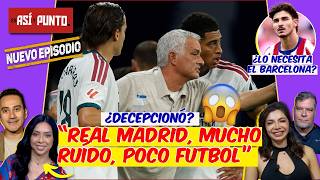 Real Madrid DECEPCIONO a PESAR de GANAR NO SE SINTIERON a sus MILLONARIOS FICHAJES Es Asi y Punto