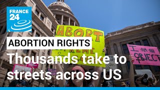 US - 'My body, my choice': Thousands take to streets to support abortion rights • FRANCE 24