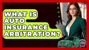 What Is Auto Insurance Arbitration? - Auto Coverage Explained
