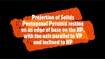 Engineering Graphics | Projection of Solids| Pentagonal Pyramid| Axis parallel to VP, inclined to HP