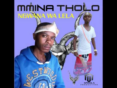Mmina Tholo   Ngwana WA Lela