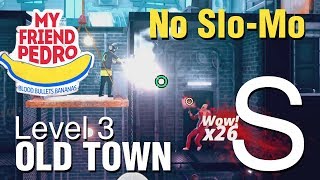 My Friend Pedro [PC] OLD TOWN 'Level 3' - S Rank - NO SLOW MOTION (KB + M)
