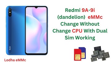 Redmi 9a-9i (dandelion)  eMMc change without change CPU with dual sim working by Lodha