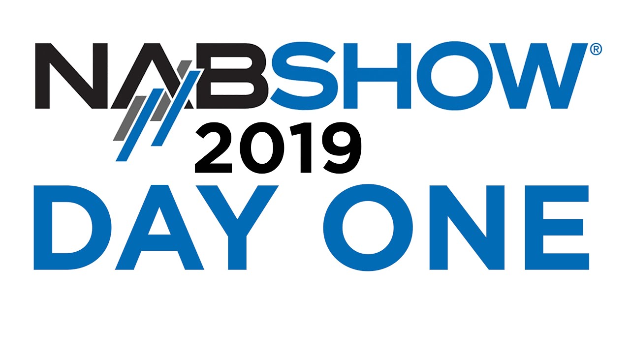NAB 2019 | DAY ONE
