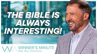 The Bible Is Always Interesting! // The Winner's Minute With Mac Hammond