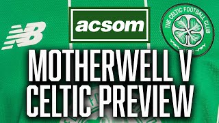 Motherwell v Celtic // LIVE Pre-Match Preview // A Celtic State of Mind // ACSOM