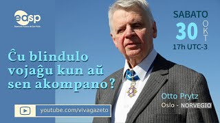 Ĉu blindulo vojaĝu kun aŭ sen akompano? – Otto Prytz – 30/Oktobro 17h UTC-3.