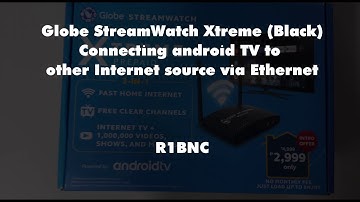 Connecting Android TV of  Globe StreamWatch Xtreme to other Internet source