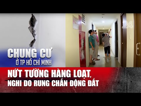 Chung cư ở TP Hồ Chí Minh bất ngờ nứt tường hàng loạt, nghi do rung chấn động đất | VTV24