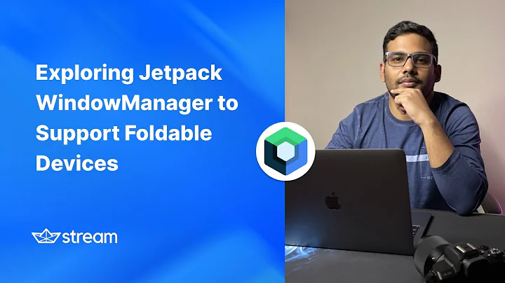 Exploring Android's Jetpack WindowManager to Support Foldable Devices