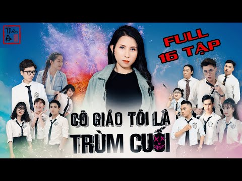 CÔ GIÁO TÔI LÀ TRÙM CUỐI( Full 16 Tập)  PHẦN 1 | My Teacher Is Big Boss Full Season 1 | Thiên An