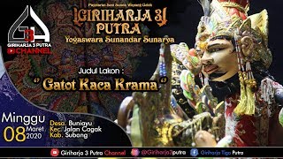 LIVE 'GATOT KACA KRAMA' || GIRI HARJA 3 PUTRA  ||  KI DALANG ANOM YOGASWARA SUNANDAR