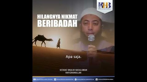 Hilangnya nikmat beribadah (ustadz khalid basalamah)