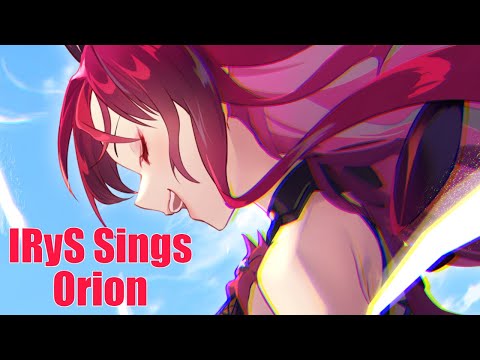 IRyS Sings Orion【IRyS / Hololive EN】